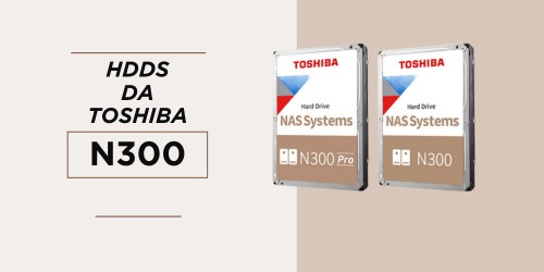 Os HDDs N300 da Toshiba: Solução de Armazenamento de Alta Capacidade para NAS e Backup