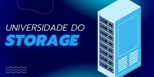 Desvendando a Universidade do Storage